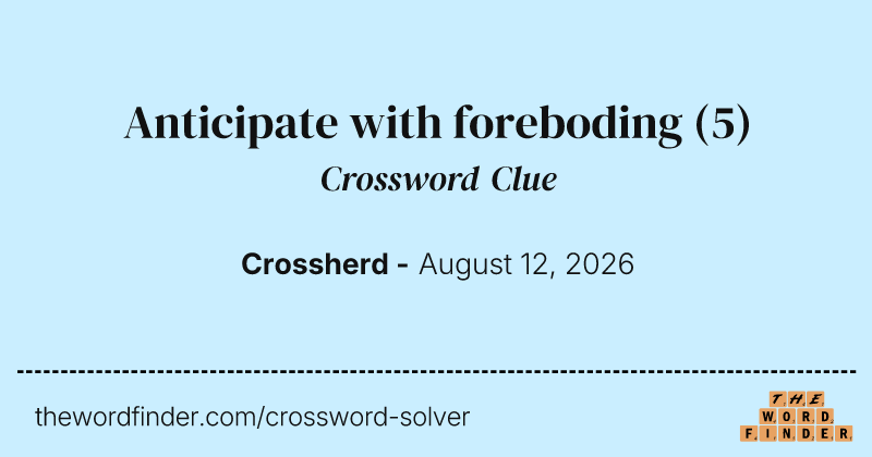 Anticipate with foreboding crossword clue image
