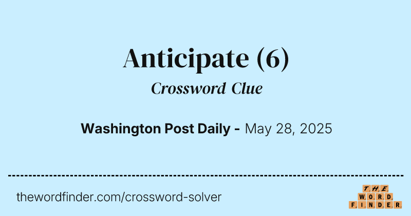 Anticipate crossword clue image