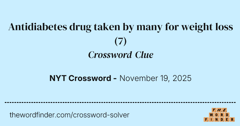 Antidiabetes drug taken by many for weight loss crossword clue image
