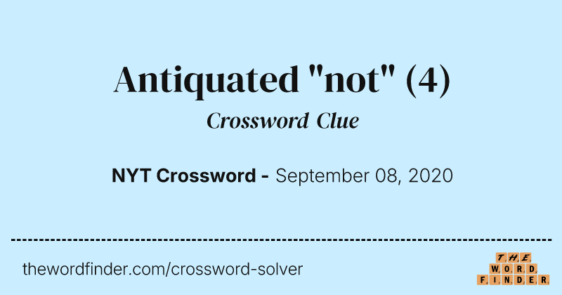 Antiquated "not" crossword clue image
