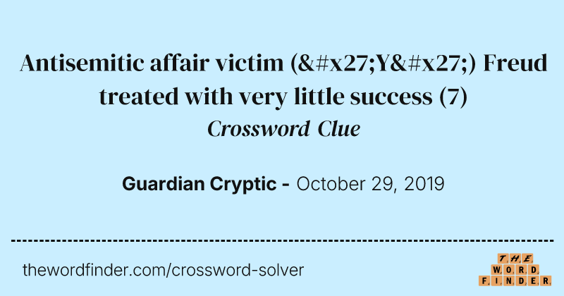 Antisemitic affair victim ('Y') Freud treated with very little success crossword clue image