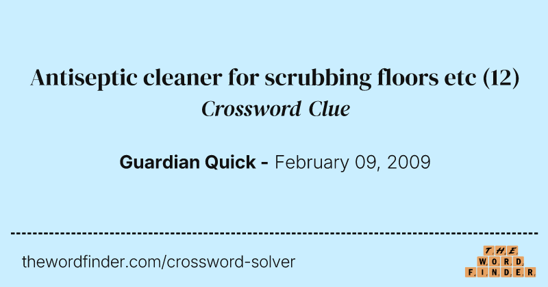Antiseptic cleaner for scrubbing floors etc crossword clue image