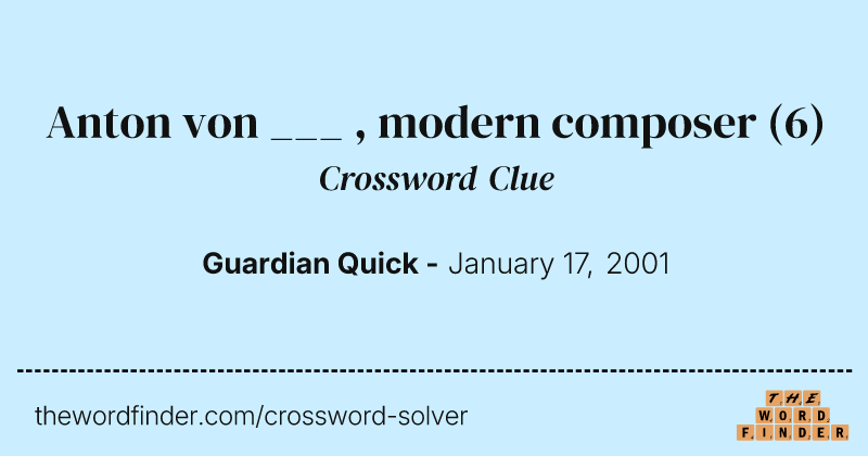 Anton von ___ , modern composer crossword clue image