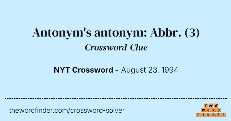Antonym's antonym: Abbr. crossword clue image