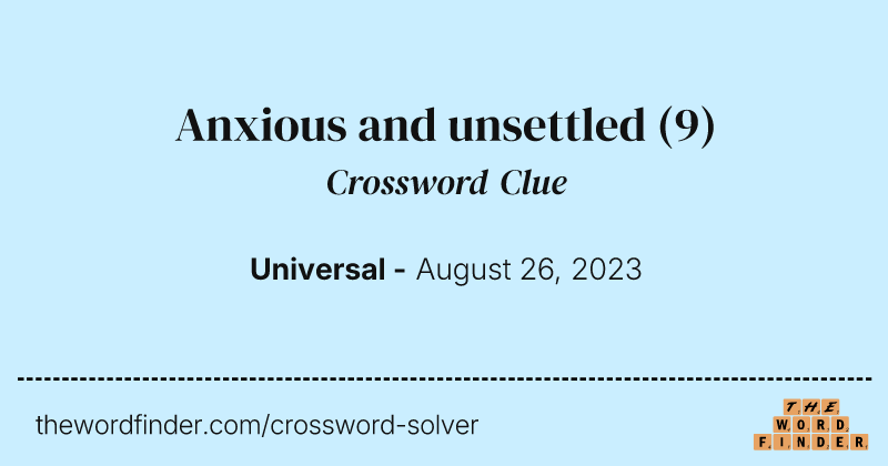 Anxious and unsettled crossword clue image