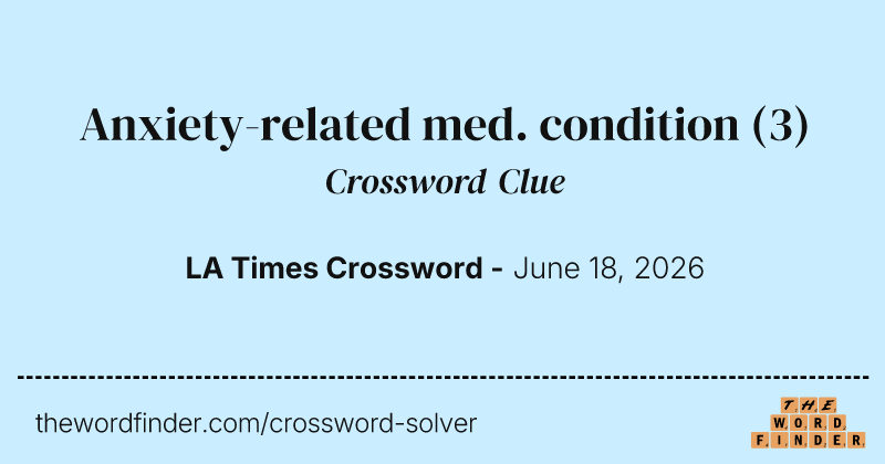 Anxiety-related med. condition crossword clue image
