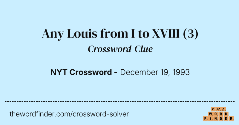 Any Louis from I to XVIII crossword clue image