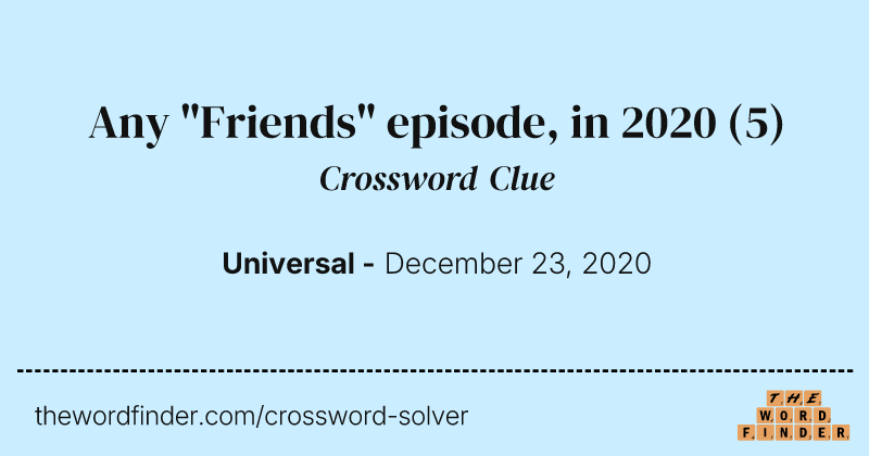 Any "Friends" episode, in 2020 crossword clue image