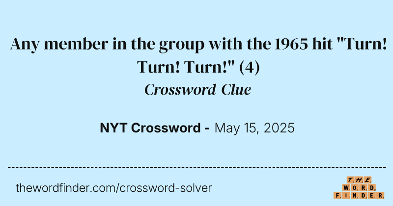 Any member in the group with the 1965 hit "Turn! Turn! Turn!" crossword clue image