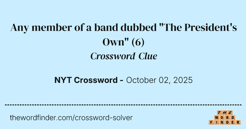 Any member of a band dubbed "The President's Own" crossword clue image