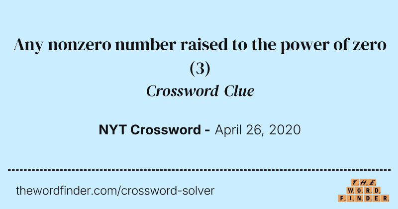 Any nonzero number raised to the power of zero crossword clue image