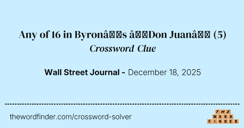 Any of 16 in Byron’s “Don Juan” crossword clue image