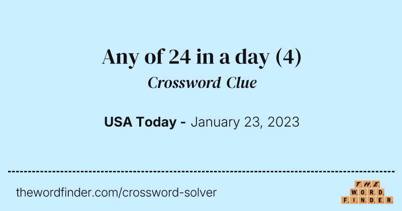 Any of 24 in a day crossword clue image