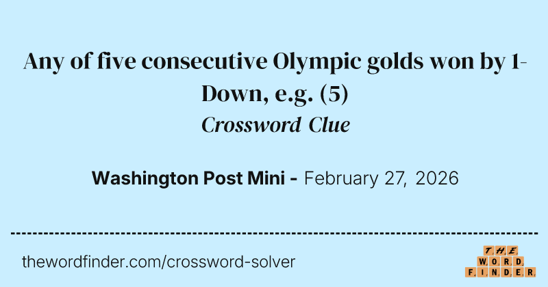 Any of five consecutive Olympic golds won by 1-Down, e.g. crossword clue image