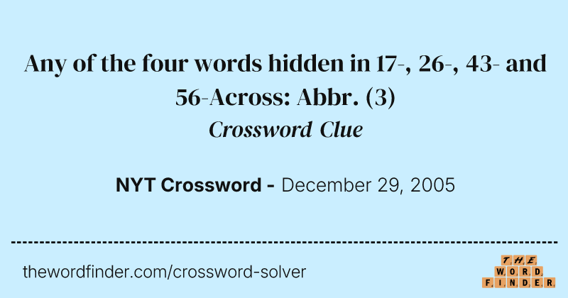 Any of the four words hidden in 17-, 26-, 43- and 56-Across: Abbr. crossword clue image