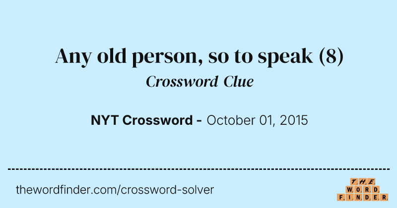 Any old person, so to speak crossword clue image