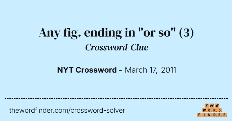 Any fig. ending in "or so" crossword clue image