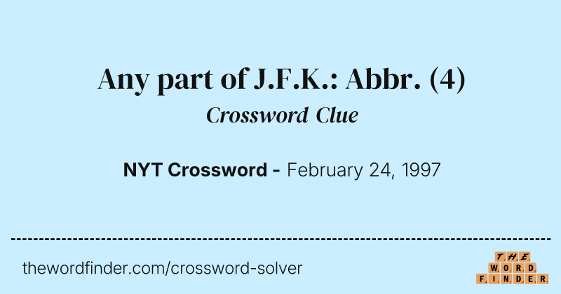 Any part of J.F.K.: Abbr. crossword clue image