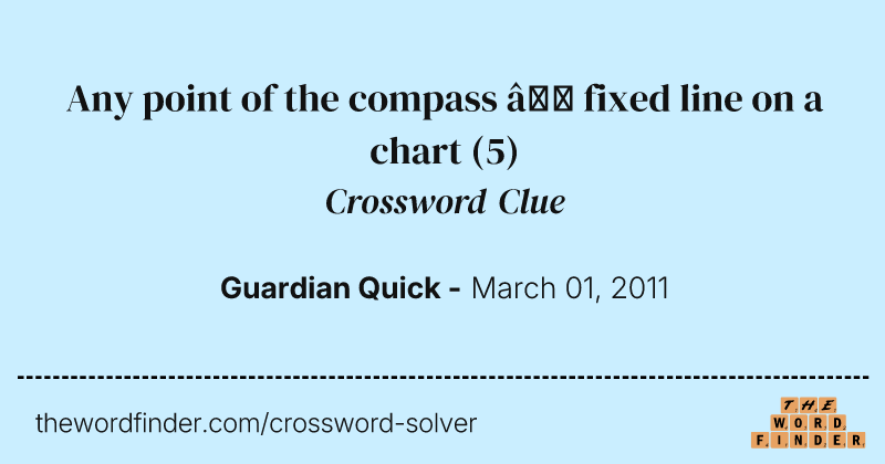 Any point of the compass — fixed line on a chart crossword clue image