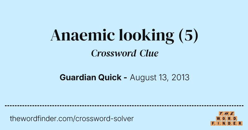 Anaemic looking crossword clue image