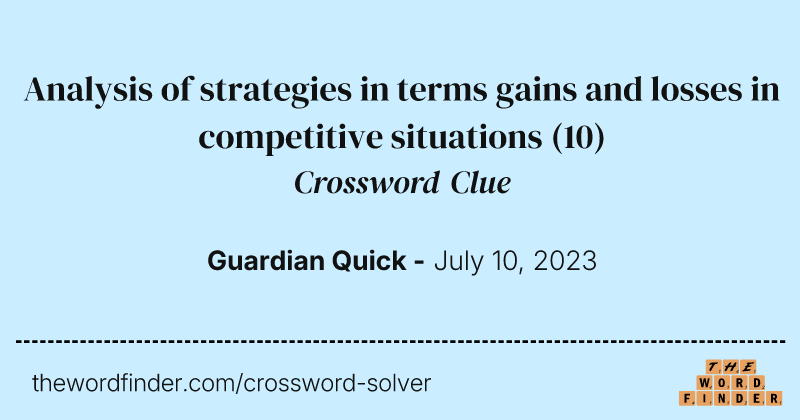 Analysis of strategies in terms gains and losses in competitive situations crossword clue image