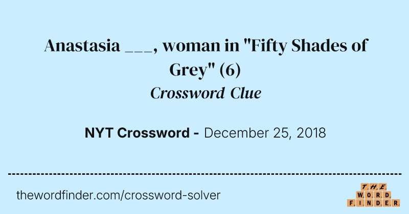 Anastasia ___, woman in "Fifty Shades of Grey" crossword clue image