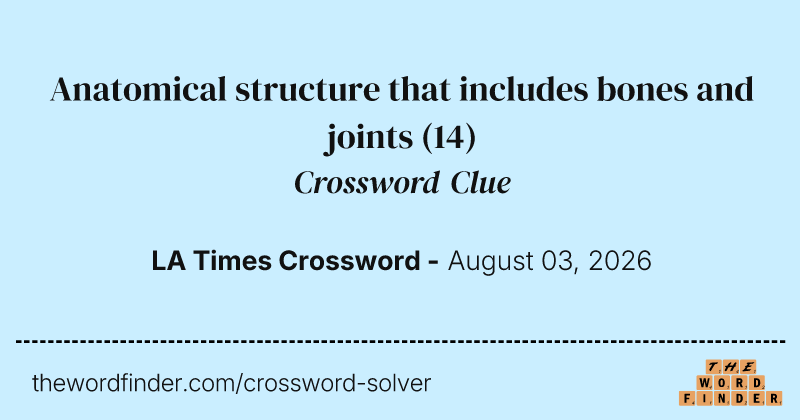 Anatomical structure that includes bones and joints crossword clue image