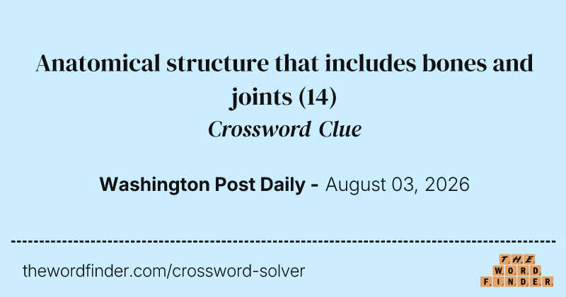 Anatomical structure that includes bones and joints crossword clue image