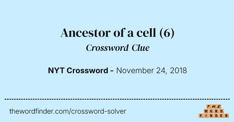 Ancestor of a cell crossword clue image