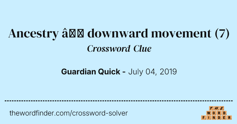 Ancestry — downward movement crossword clue image