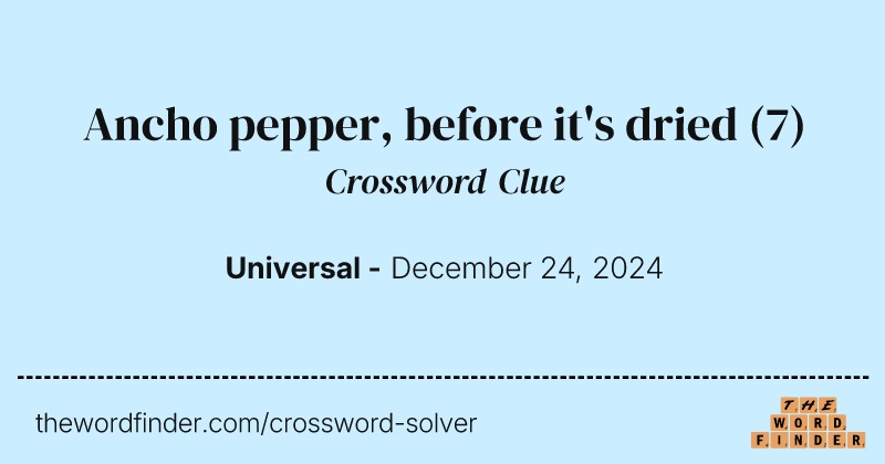 Ancho pepper, before it's dried crossword clue image
