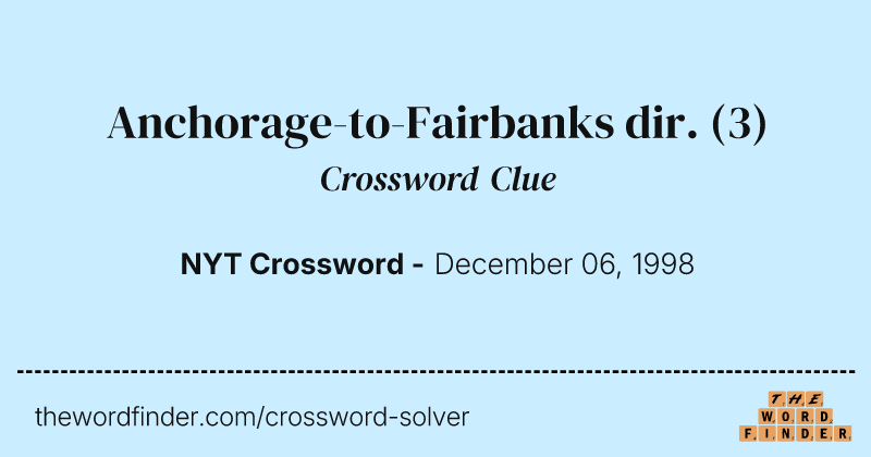 Anchorage-to-Fairbanks dir. crossword clue image