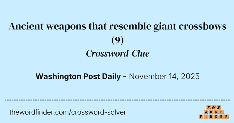 Ancient weapons that resemble giant crossbows crossword clue image