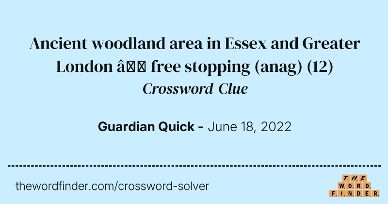 Ancient woodland area in Essex and Greater London — free stopping (anag) crossword clue image