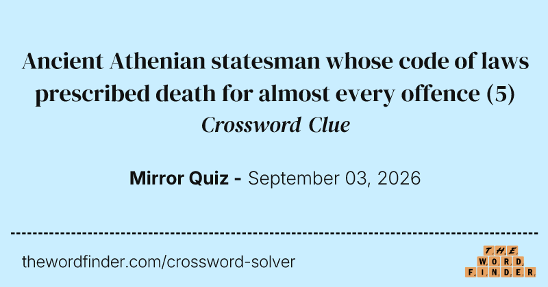 Ancient Athenian statesman whose code of laws prescribed death for almost every offence crossword clue image