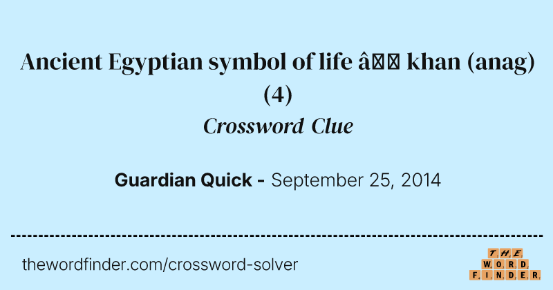 Ancient Egyptian symbol of life — khan (anag) crossword clue image
