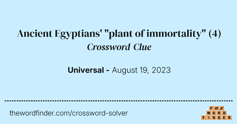 Ancient Egyptians' "plant of immortality" crossword clue image
