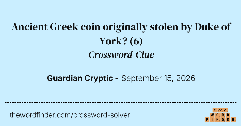 Ancient Greek coin originally stolen by Duke of York? crossword clue image