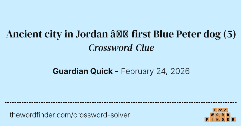 Ancient city in Jordan – first Blue Peter dog crossword clue image