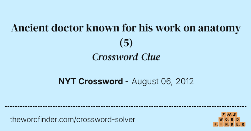 Ancient doctor known for his work on anatomy crossword clue image