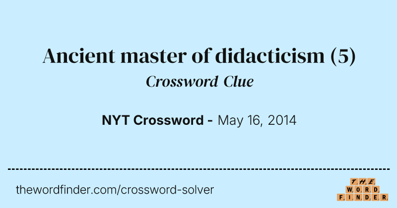 Ancient master of didacticism crossword clue image