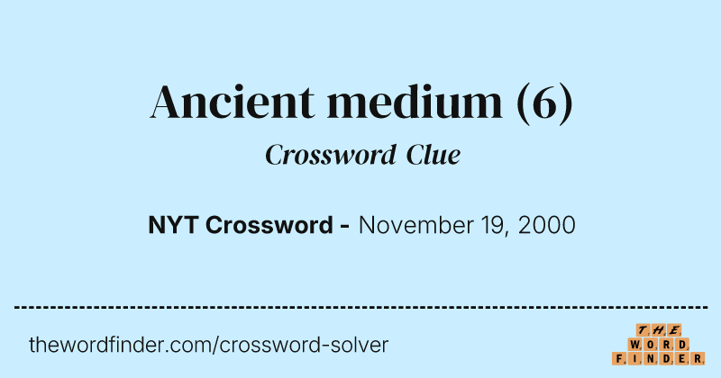Ancient medium crossword clue image