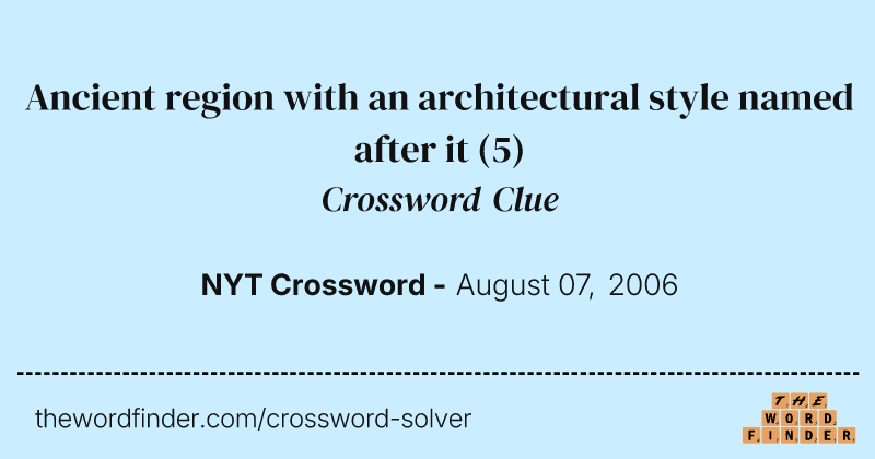 Ancient region with an architectural style named after it crossword clue image