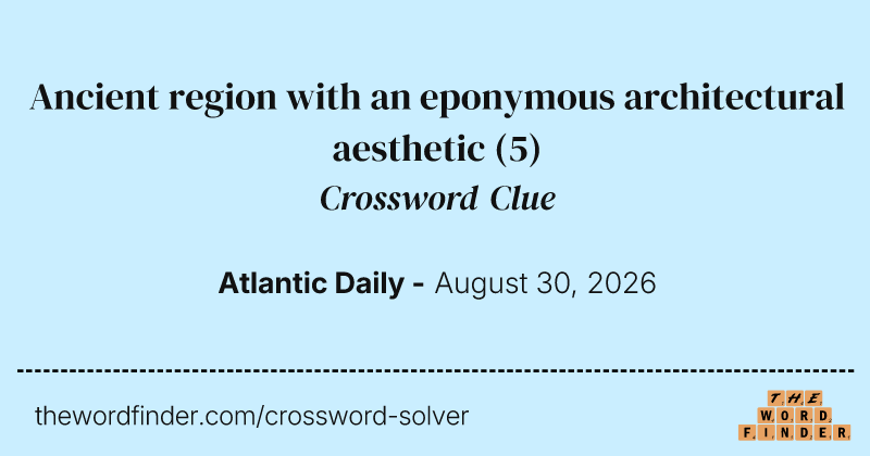 Ancient region with an eponymous architectural aesthetic crossword clue image