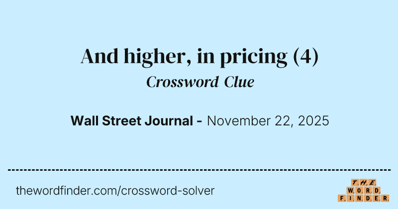And higher, in pricing crossword clue image