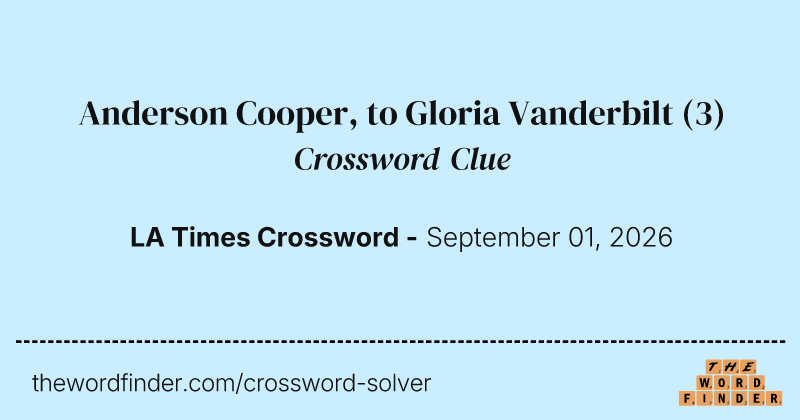 Anderson Cooper, to Gloria Vanderbilt crossword clue image