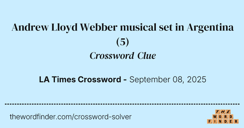 Andrew Lloyd Webber musical set in Argentina crossword clue image