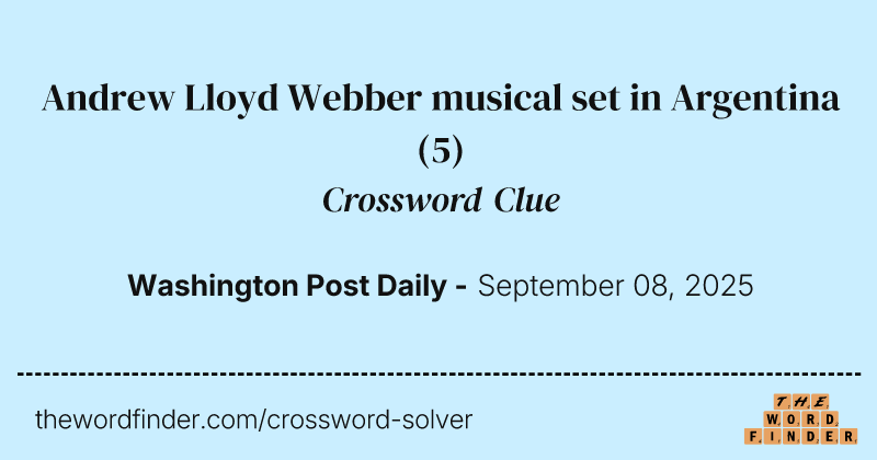 Andrew Lloyd Webber musical set in Argentina crossword clue image