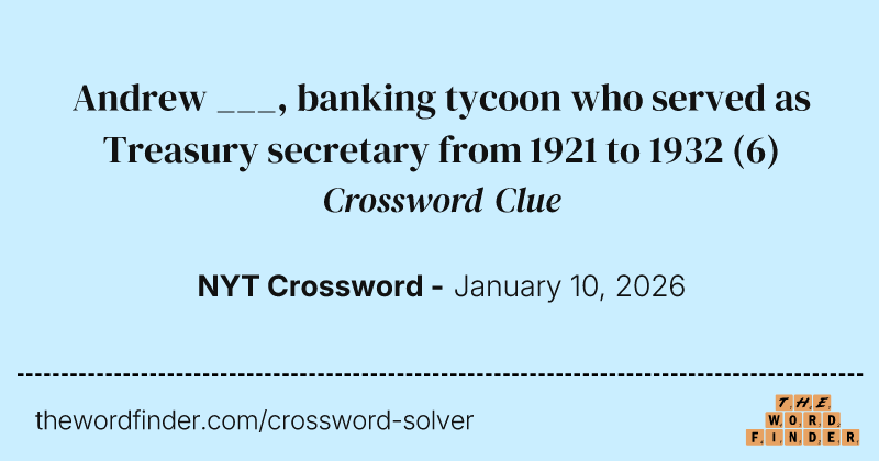 Andrew ___, banking tycoon who served as Treasury secretary from 1921 to 1932 crossword clue image