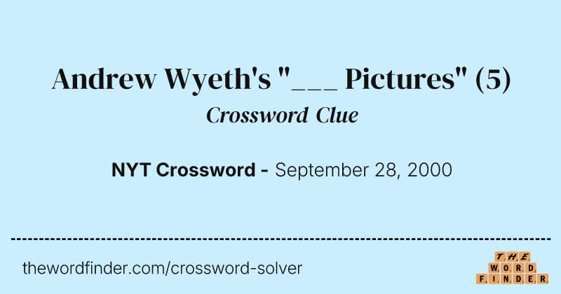 Andrew Wyeth's "___ Pictures" crossword clue image